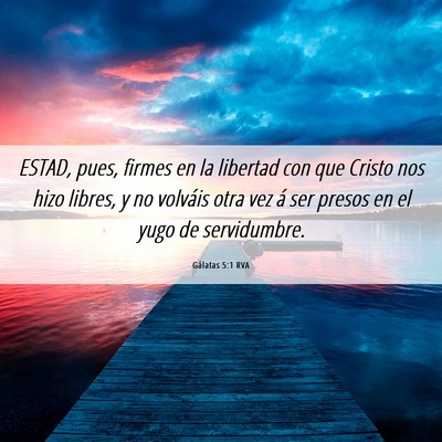 Picture 06 - Gálatas 5:1 RVA - ESTAD, pues, firmes en la libertad con que Cristo - Bible Verse Picture