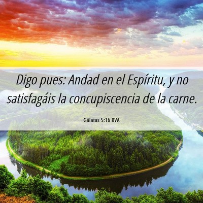 Picture 06 - Gálatas 5:16 RVA - Digo pues: Andad en el Espíritu, y no - Bible Verse Picture