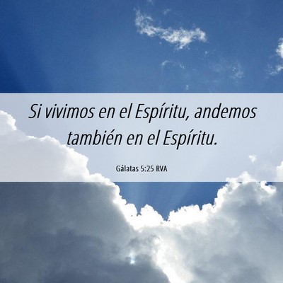 Picture 06 - Gálatas 5:25 RVA - Si vivimos en el Espíritu, andemos también en - Bible Verse Picture