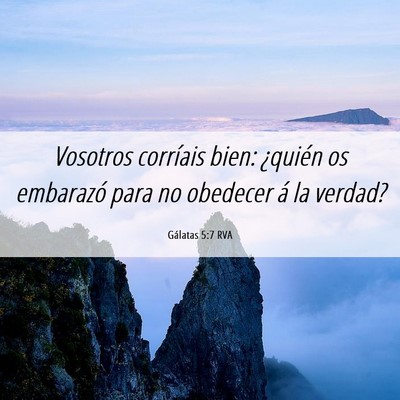 Picture 06 - Gálatas 5:7 RVA - Vosotros corríais bien: ¿quién os embarazó - Bible Verse Picture