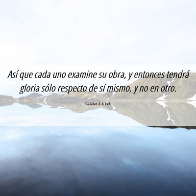 Picture 06 - Gálatas 6:4 RVA - Así que cada uno examine su obra, y entonces - Bible Verse Picture