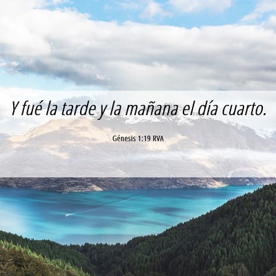 Picture 06 - Génesis 1:19 RVA - Y fué la tarde y la mañana el día - Bible Verse Picture