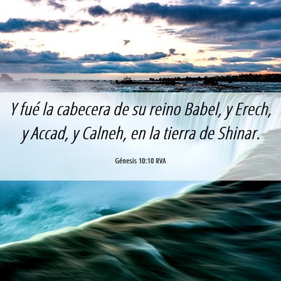 Picture 06 - Génesis 10:10 RVA - Y fué la cabecera de su reino Babel, y Erech, y - Bible Verse Picture