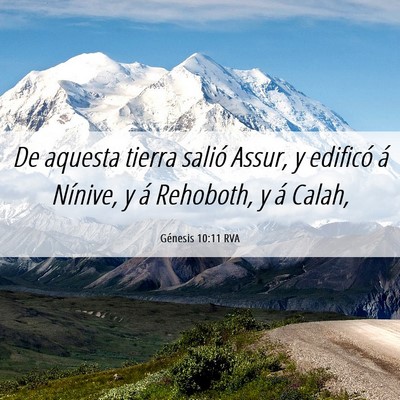 Picture 06 - Génesis 10:11 RVA - De aquesta tierra salió Assur, y edificó á - Bible Verse Picture