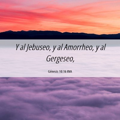 Picture 06 - Génesis 10:16 RVA - Y al Jebuseo, y al Amorrheo, y al - Bible Verse Picture