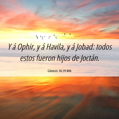 Picture 06 - Génesis 10:29 RVA - Y á Ophir, y á Havila, y á Jobad: todos estos - Bible Verse Picture