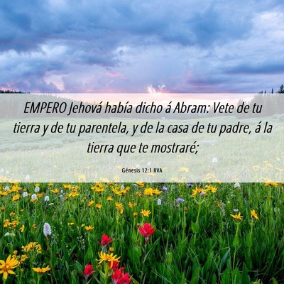 Picture 06 - Génesis 12:1 RVA - EMPERO Jehová había dicho á Abram: Vete de tu - Bible Verse Picture