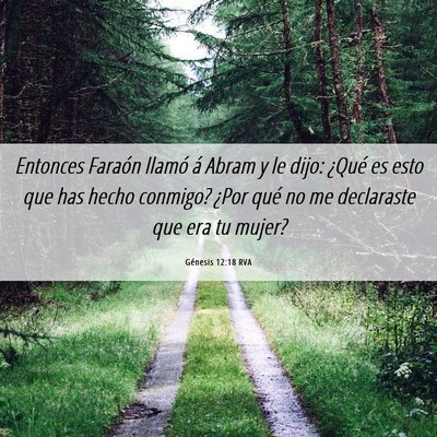 Picture 06 - Génesis 12:18 RVA - Entonces Faraón llamó á Abram y le dijo: - Bible Verse Picture