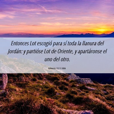Picture 06 - Génesis 13:11 RVA - Entonces Lot escogió para sí toda la llanura - Bible Verse Picture