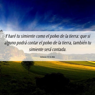 Picture 06 - Génesis 13:16 RVA - Y haré tu simiente como el polvo de la tierra: - Bible Verse Picture