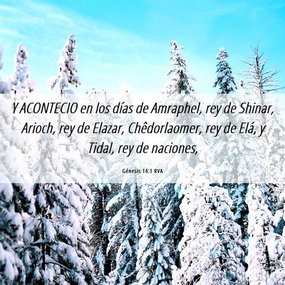 Picture 06 - Génesis 14:1 RVA - Y ACONTECIO en los días de Amraphel, rey de - Bible Verse Picture