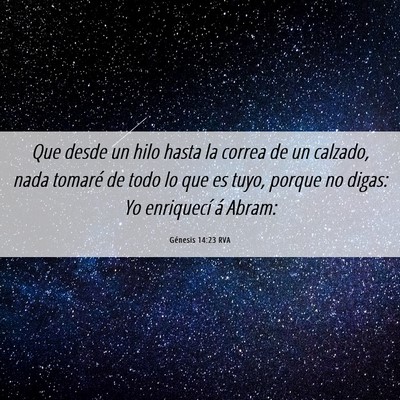 Picture 06 - Génesis 14:23 RVA - Que desde un hilo hasta la correa de un calzado, - Bible Verse Picture