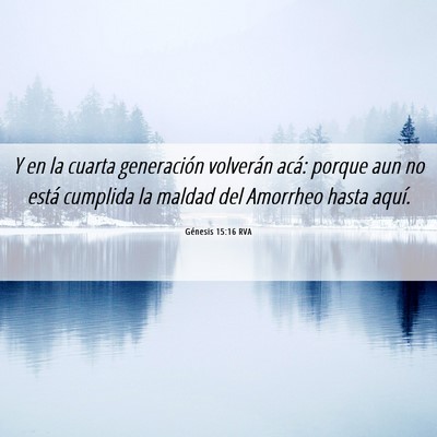 Picture 06 - Génesis 15:16 RVA - Y en la cuarta generación volverán acá: porque - Bible Verse Picture