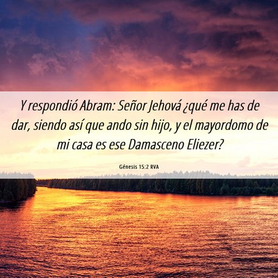 Picture 06 - Génesis 15:2 RVA - Y respondió Abram: Señor Jehová ¿qué me has - Bible Verse Picture