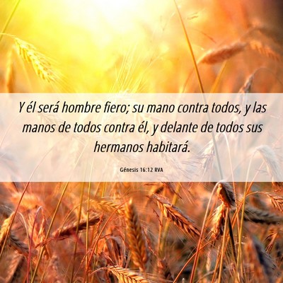 Picture 06 - Génesis 16:12 RVA - Y él será hombre fiero; su mano contra todos, y - Bible Verse Picture