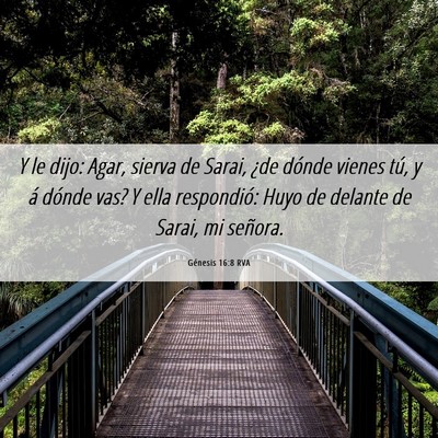 Picture 06 - Génesis 16:8 RVA - Y le dijo: Agar, sierva de Sarai, ¿de dónde - Bible Verse Picture