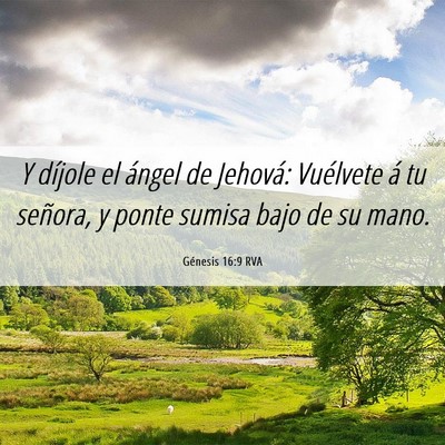 Picture 06 - Génesis 16:9 RVA - Y díjole el ángel de Jehová: Vuélvete á tu - Bible Verse Picture