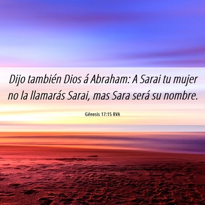 Picture 06 - Génesis 17:15 RVA - Dijo también Dios á Abraham: A Sarai tu mujer - Bible Verse Picture
