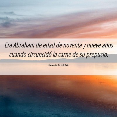 Picture 06 - Génesis 17:24 RVA - Era Abraham de edad de noventa y nueve años - Bible Verse Picture