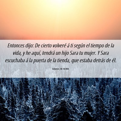 Picture 06 - Génesis 18:10 RVA - Entonces dijo: De cierto volveré á ti según el - Bible Verse Picture