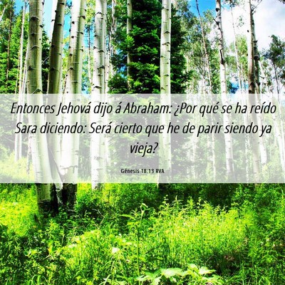 Picture 06 - Génesis 18:13 RVA - Entonces Jehová dijo á Abraham: ¿Por qué se - Bible Verse Picture