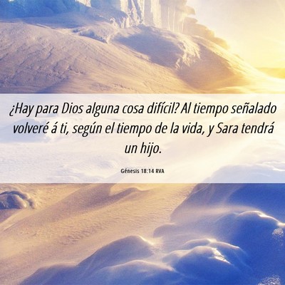 Picture 06 - Génesis 18:14 RVA - ¿Hay para Dios alguna cosa difícil? Al tiempo - Bible Verse Picture