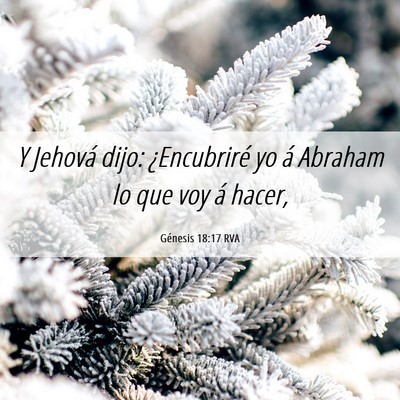 Picture 06 - Génesis 18:17 RVA - Y Jehová dijo: ¿Encubriré yo á Abraham lo que - Bible Verse Picture