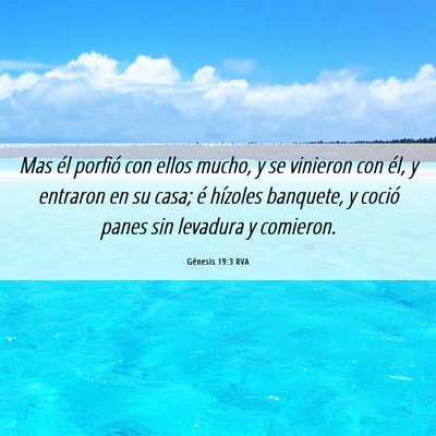 Picture 06 - Génesis 19:3 RVA - Mas él porfió con ellos mucho, y se vinieron - Bible Verse Picture