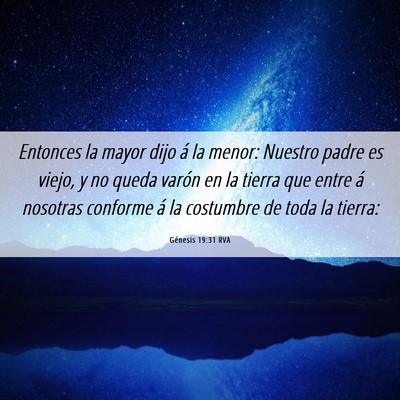 Picture 06 - Génesis 19:31 RVA - Entonces la mayor dijo á la menor: Nuestro padre - Bible Verse Picture