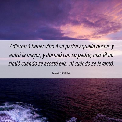 Picture 06 - Génesis 19:33 RVA - Y dieron á beber vino á su padre aquella noche: - Bible Verse Picture