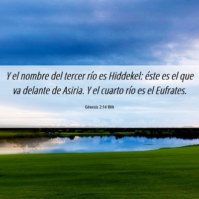 Picture 06 - Génesis 2:14 RVA - Y el nombre del tercer río es Hiddekel: éste es - Bible Verse Picture
