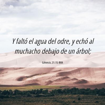 Picture 06 - Génesis 21:15 RVA - Y faltó el agua del odre, y echó al muchacho - Bible Verse Picture