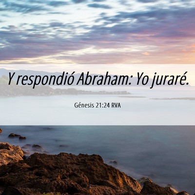 Picture 06 - Génesis 21:24 RVA - Y respondió Abraham: Yo - Bible Verse Picture