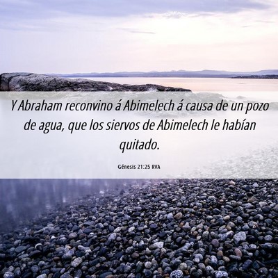 Picture 06 - Génesis 21:25 RVA - Y Abraham reconvino á Abimelech á causa de un - Bible Verse Picture
