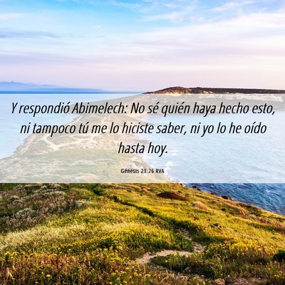Picture 06 - Génesis 21:26 RVA - Y respondió Abimelech: No sé quién haya hecho - Bible Verse Picture