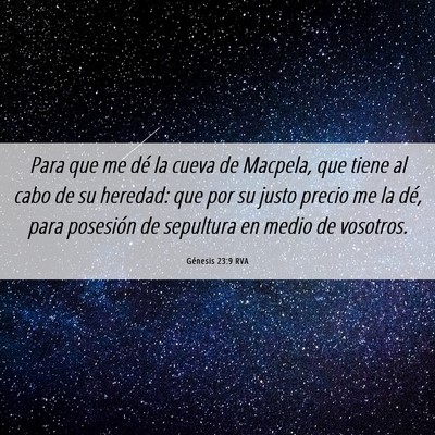 Picture 06 - Génesis 23:9 RVA - Para que me dé la cueva de Macpela, que tiene al - Bible Verse Picture