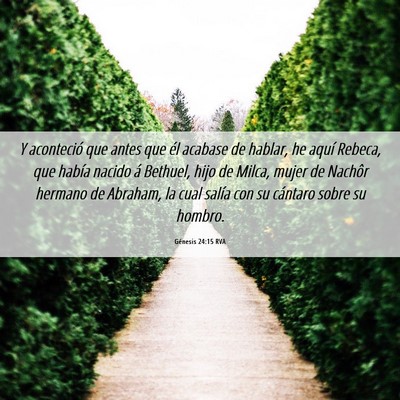 Picture 06 - Génesis 24:15 RVA - Y aconteció que antes que él acabase de hablar, - Bible Verse Picture