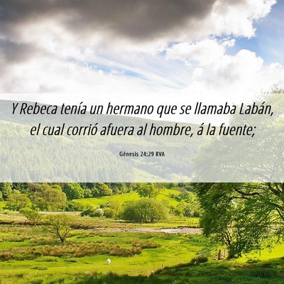 Picture 06 - Génesis 24:29 RVA - Y Rebeca tenía un hermano que se llamaba Labán, - Bible Verse Picture