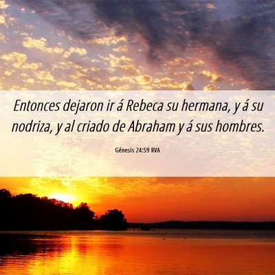 Picture 06 - Génesis 24:59 RVA - Entonces dejaron ir á Rebeca su hermana, y á su - Bible Verse Picture