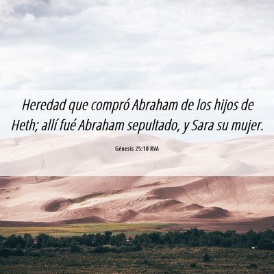 Picture 06 - Génesis 25:10 RVA - Heredad que compró Abraham de los hijos de Heth; - Bible Verse Picture