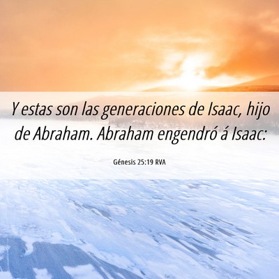 Picture 06 - Génesis 25:19 RVA - Y estas son las generaciones de Isaac, hijo de - Bible Verse Picture