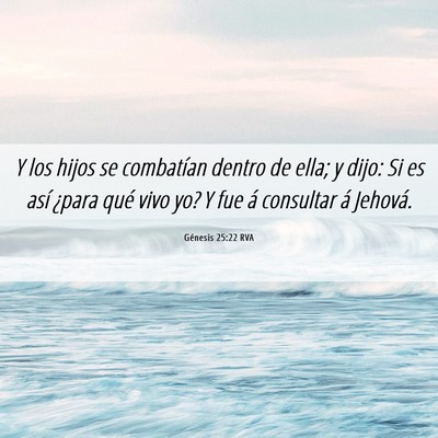 Picture 06 - Génesis 25:22 RVA - Y los hijos se combatían dentro de ella; y dijo: - Bible Verse Picture