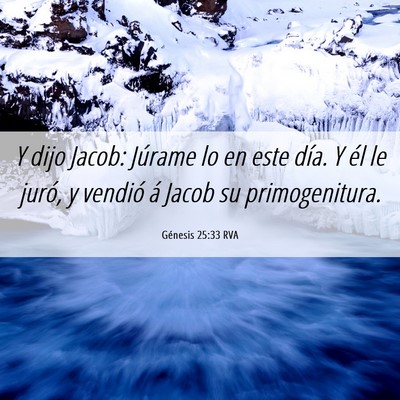 Picture 06 - Génesis 25:33 RVA - Y dijo Jacob: Júrame lo en este día. Y él le - Bible Verse Picture