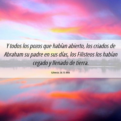 Picture 06 - Génesis 26:15 RVA - Y todos los pozos que habían abierto, los - Bible Verse Picture