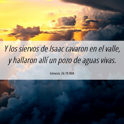 Picture 06 - Génesis 26:19 RVA - Y los siervos de Isaac cavaron en el valle, y - Bible Verse Picture