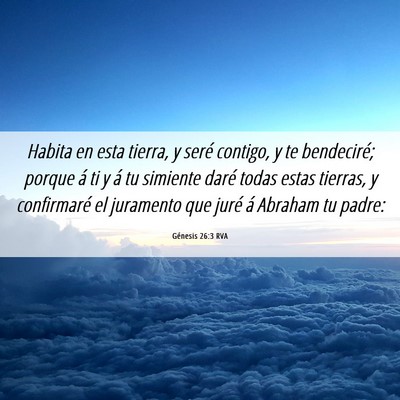 Picture 06 - Génesis 26:3 RVA - Habita en esta tierra, y seré contigo, y te - Bible Verse Picture