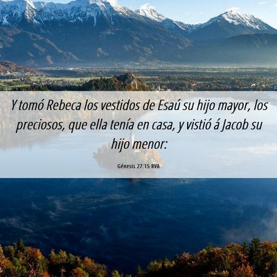 Picture 06 - Génesis 27:15 RVA - Y tomó Rebeca los vestidos de Esaú su hijo - Bible Verse Picture