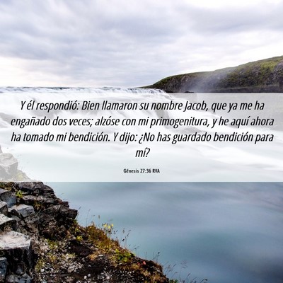 Picture 06 - Génesis 27:36 RVA - Y él respondió: Bien llamaron su nombre Jacob, - Bible Verse Picture