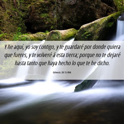 Picture 06 - Génesis 28:15 RVA - Y he aquí, yo soy contigo, y te guardaré por - Bible Verse Picture