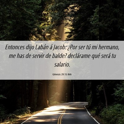 Picture 06 - Génesis 29:15 RVA - Entonces dijo Labán á Jacob: ¿Por ser tú mi - Bible Verse Picture